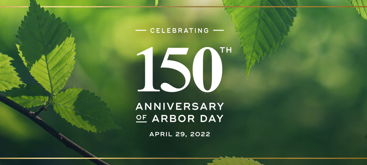Celebrating 150th Anniversary of Arbor Day | April 29, 2022
