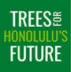 Trees for Honolulu's Future